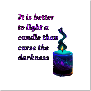 It is better to light a candle than curse the darkness Posters and Art